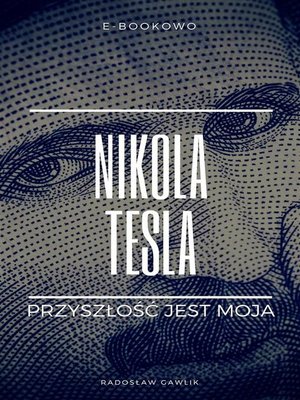 cover image of Nikola Tesla. Przyszłość jest moja